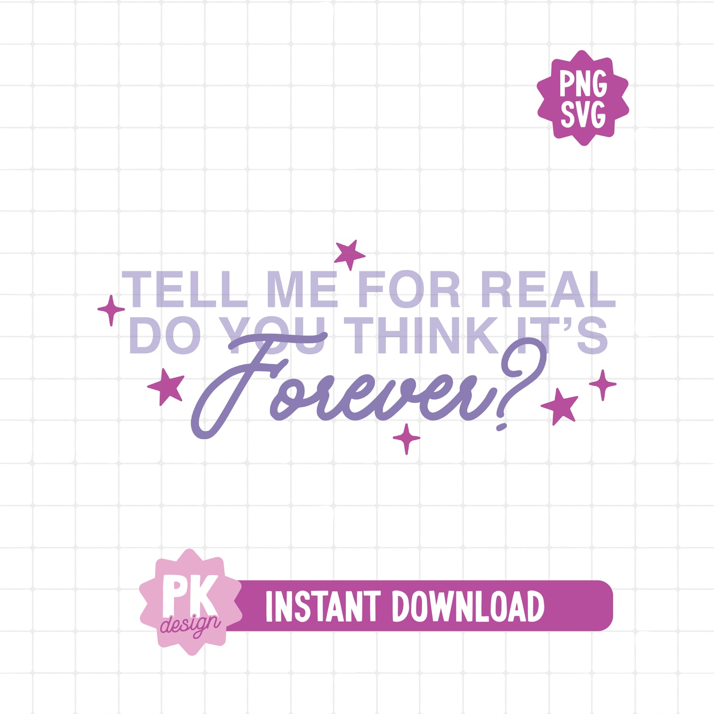 Tell Me For Real Do You Think It's Forever? SVG + PNG