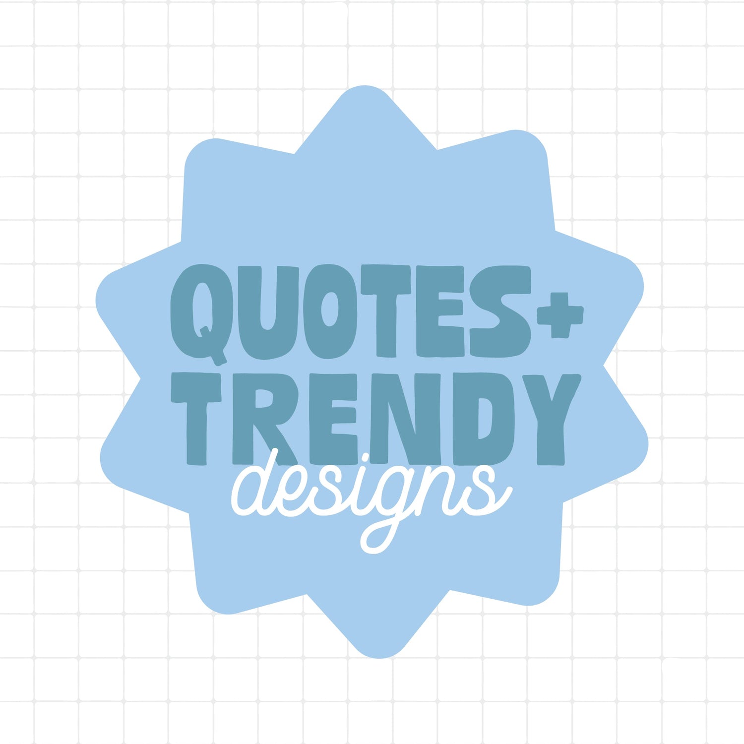 Quotes + Trendy Designs