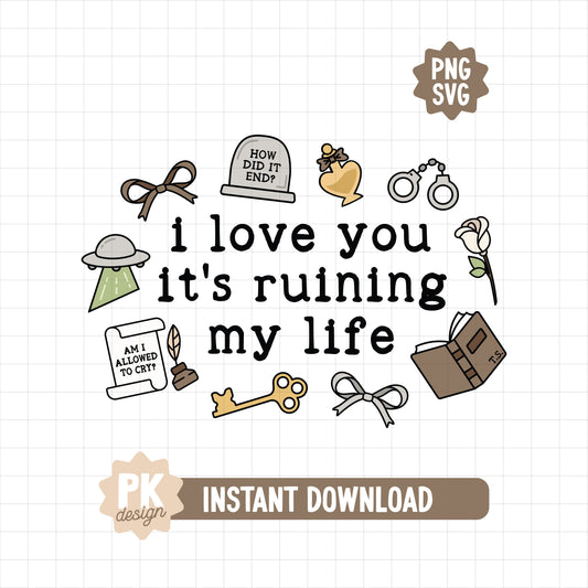 ILY It's Ruining My Life SVG + PNG