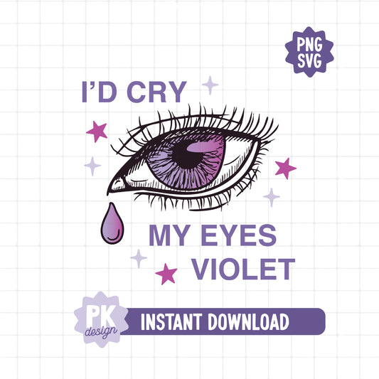 I'd Cry My Eyes Violet SVG + PNG