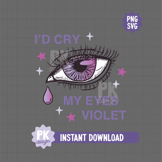 I'd Cry My Eyes Violet SVG + PNG