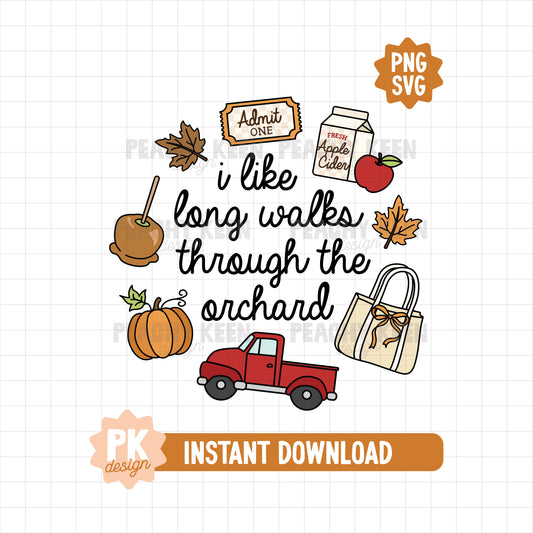 I Like Long Walks Through The Orchard SVG + PNG