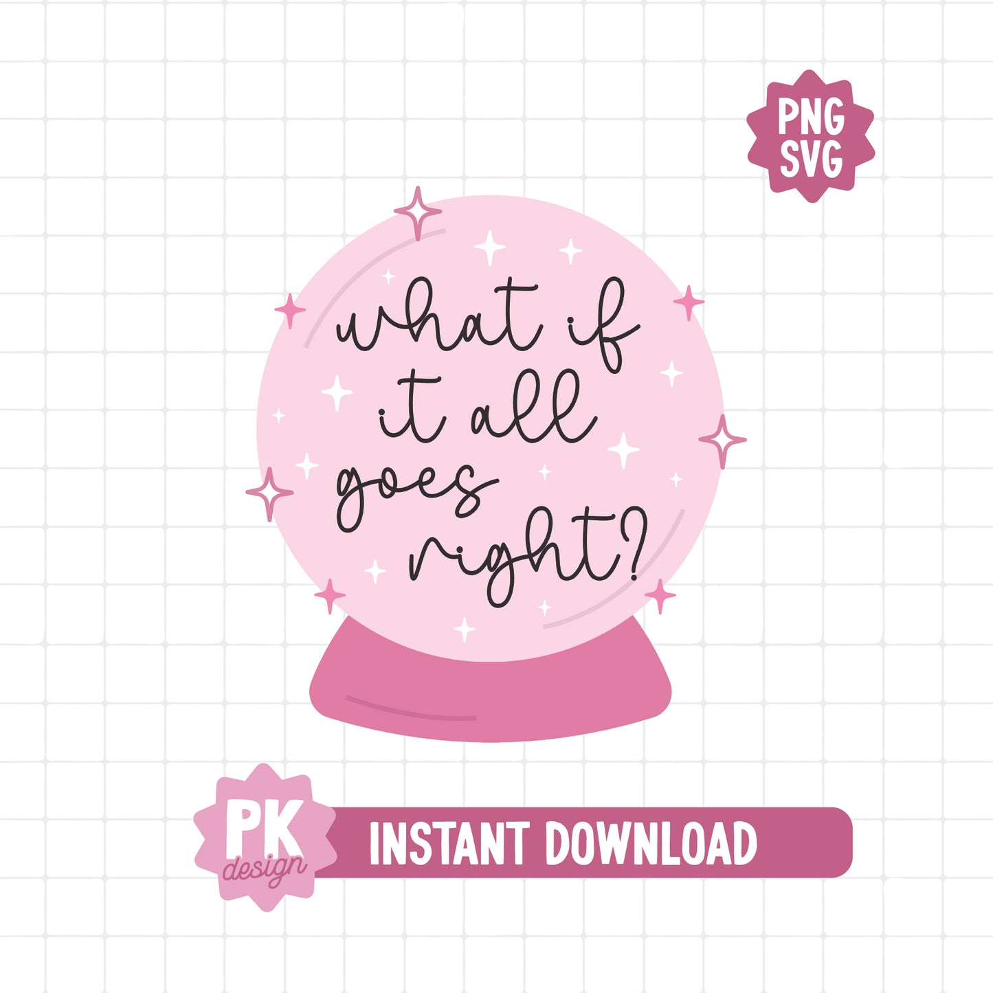 What If It All Goes Right Crystal Ball SVG + PNG